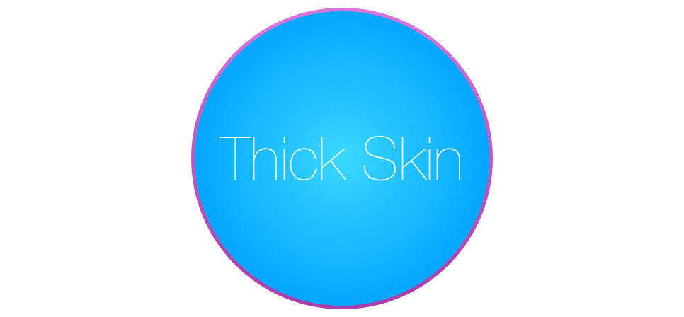 Thick Skin